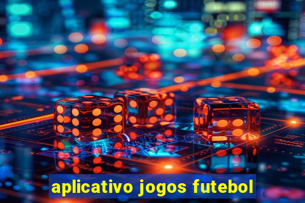 aplicativo jogos futebol